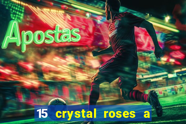 15 crystal roses a tale of love slot free play