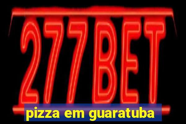 pizza em guaratuba