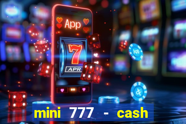 mini 777 - cash slot machine