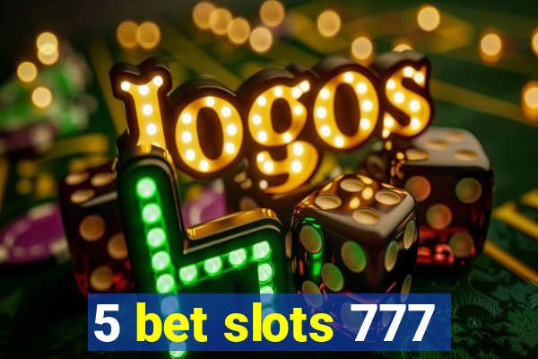 5 bet slots 777