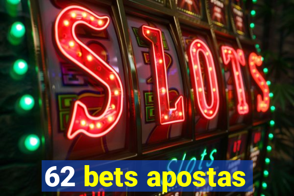 62 bets apostas