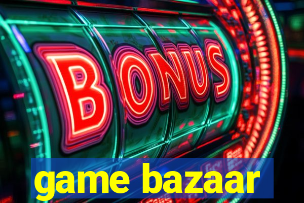 game bazaar