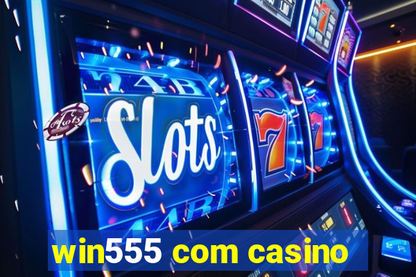 win555 com casino