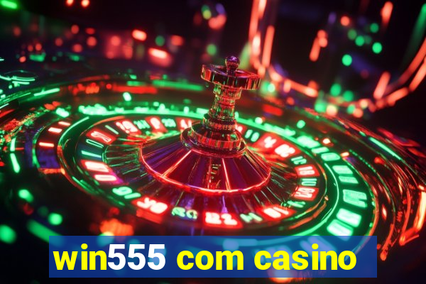 win555 com casino