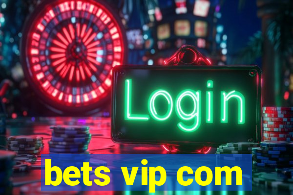 bets vip com