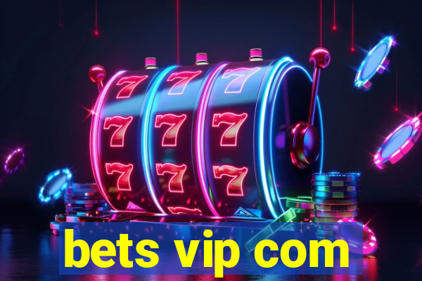 bets vip com