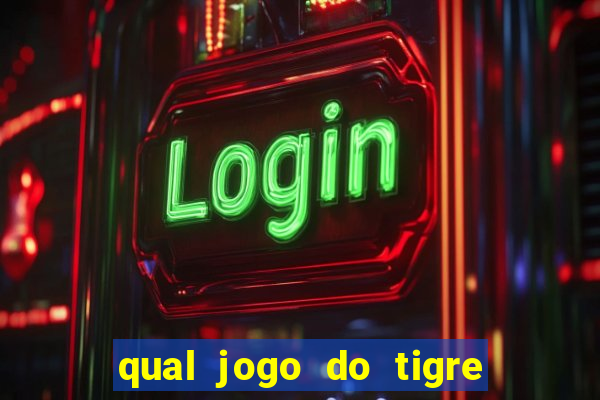 qual jogo do tigre ganhar dinheiro