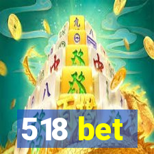 518 bet