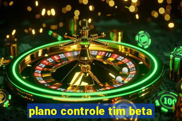 plano controle tim beta