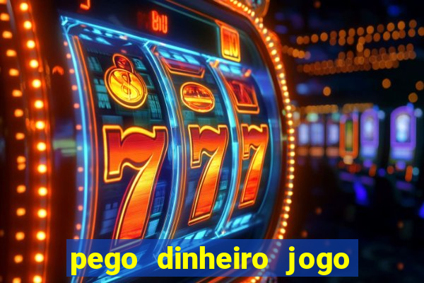 pego dinheiro jogo na beat