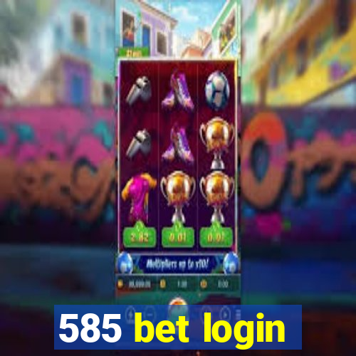 585 bet login