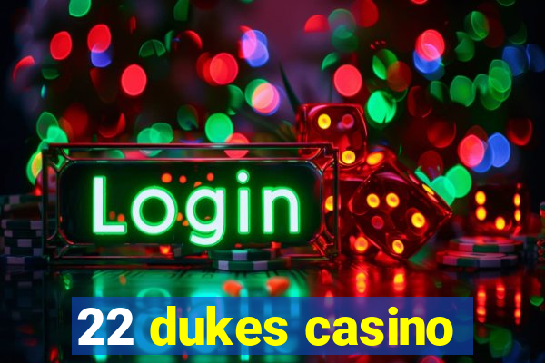 22 dukes casino