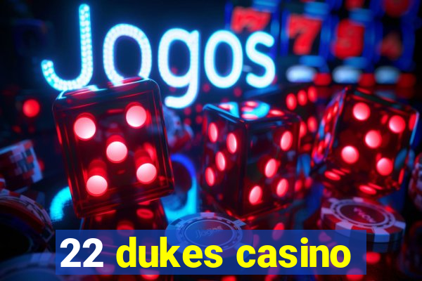 22 dukes casino