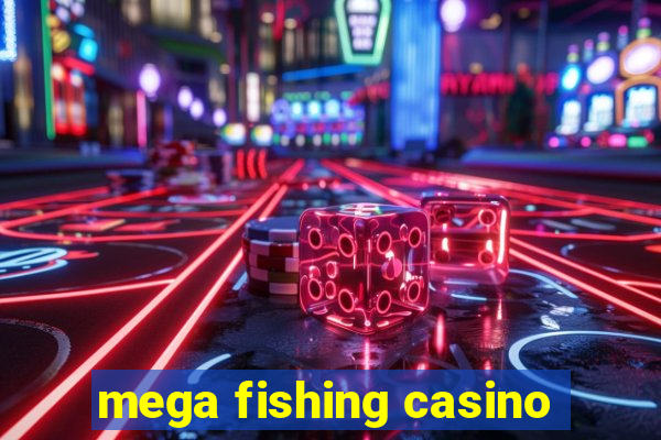 mega fishing casino