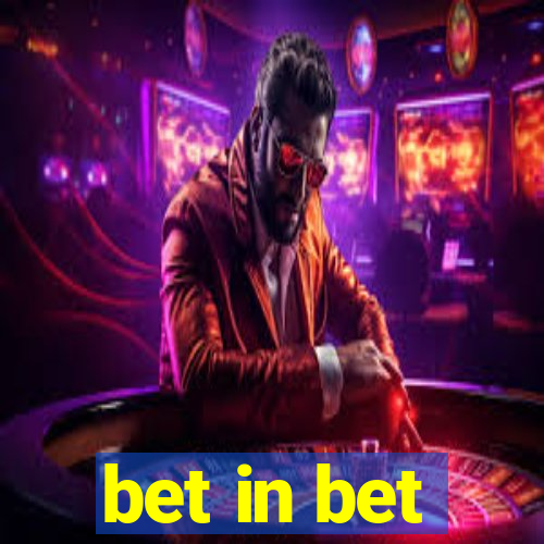 bet in bet