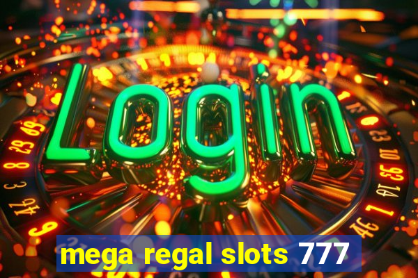 mega regal slots 777