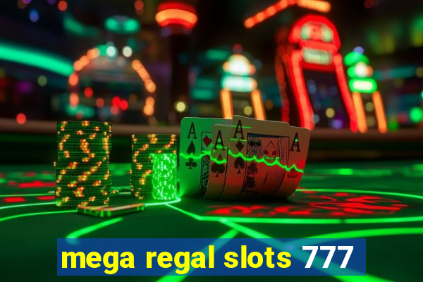 mega regal slots 777