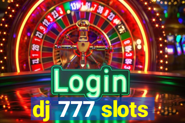 dj 777 slots