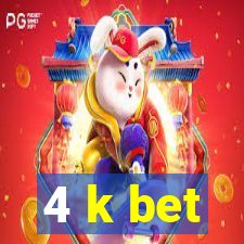 4 k bet