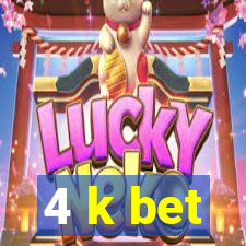 4 k bet