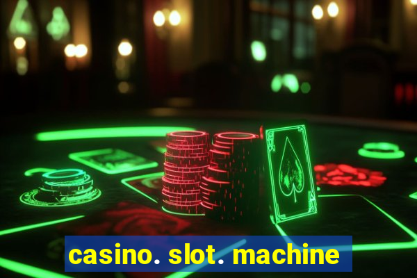 casino. slot. machine