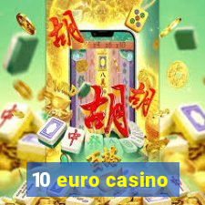 10 euro casino