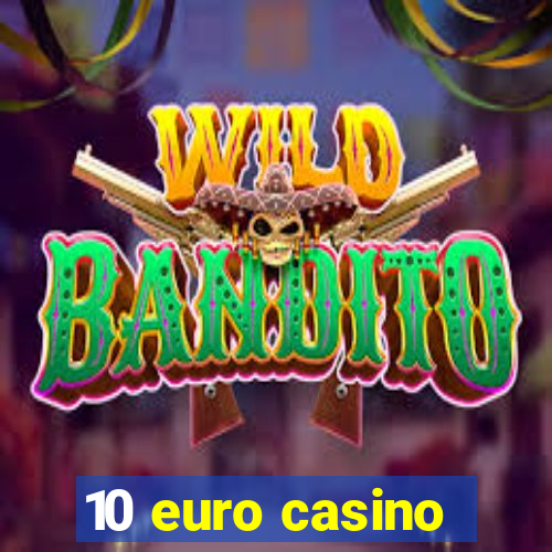 10 euro casino