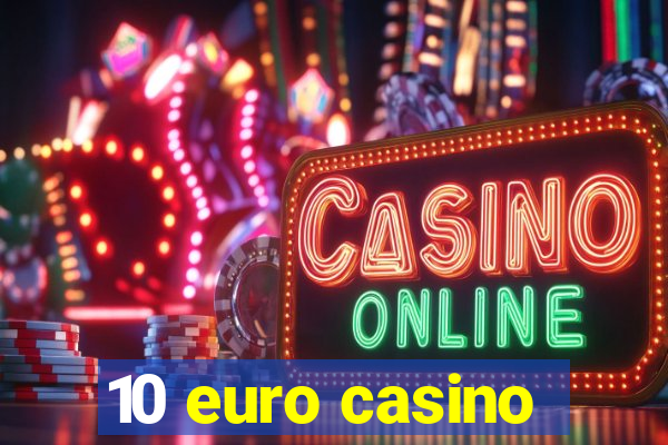 10 euro casino