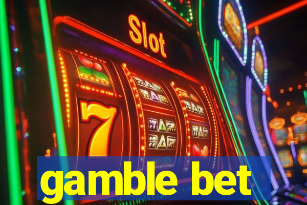 gamble bet