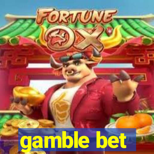 gamble bet