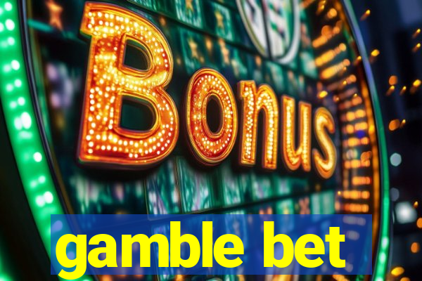 gamble bet