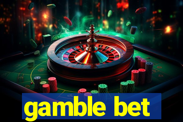 gamble bet