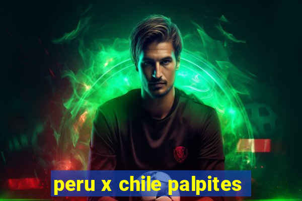 peru x chile palpites