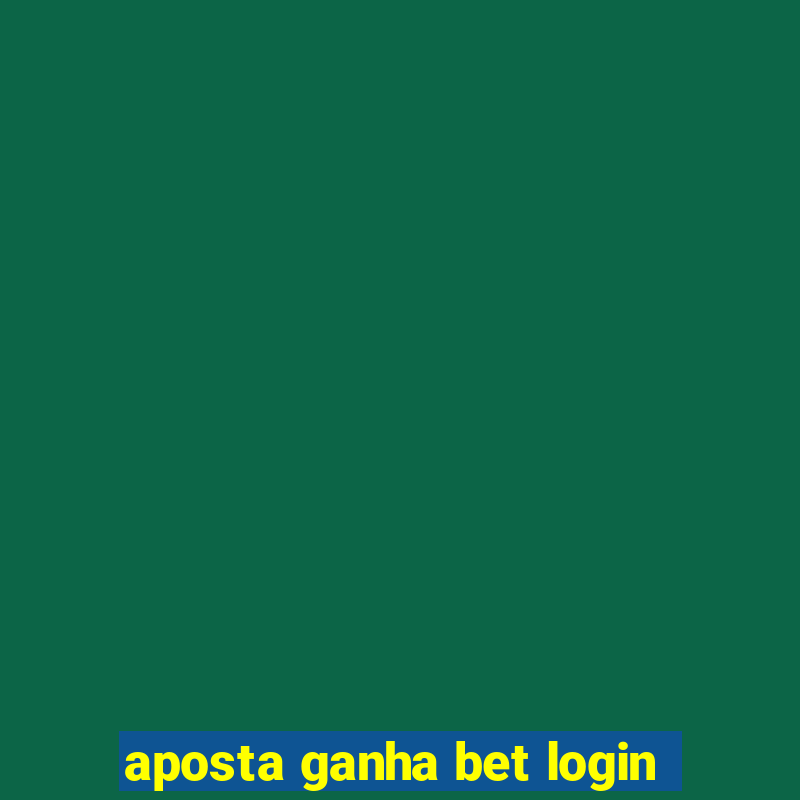 aposta ganha bet login