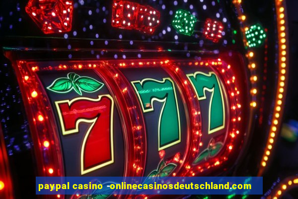 paypal casino -onlinecasinosdeutschland.com