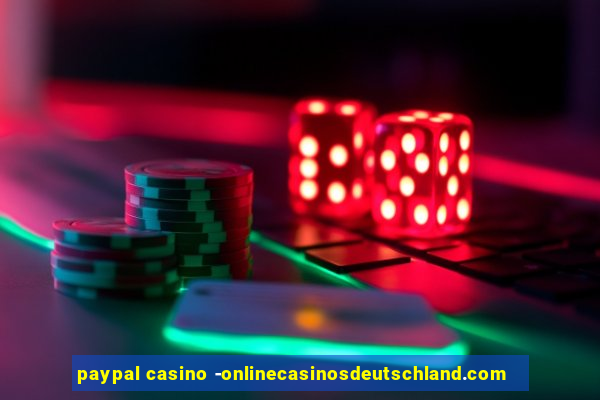 paypal casino -onlinecasinosdeutschland.com