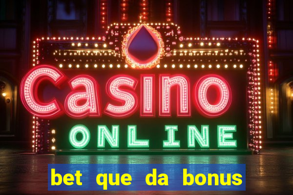 bet que da bonus no cadastro sem deposito