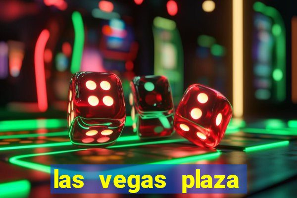 las vegas plaza hotel and casino