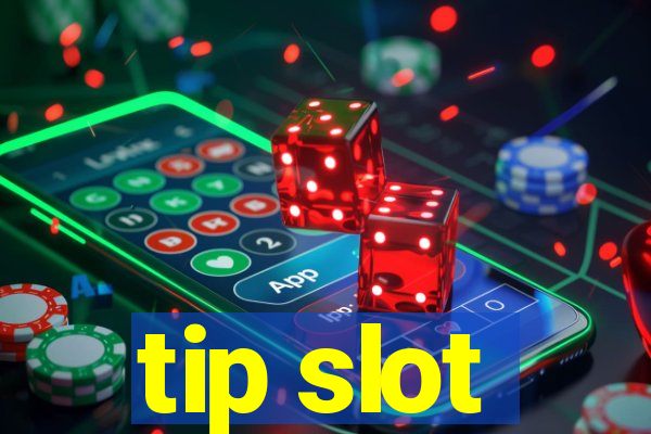 tip slot