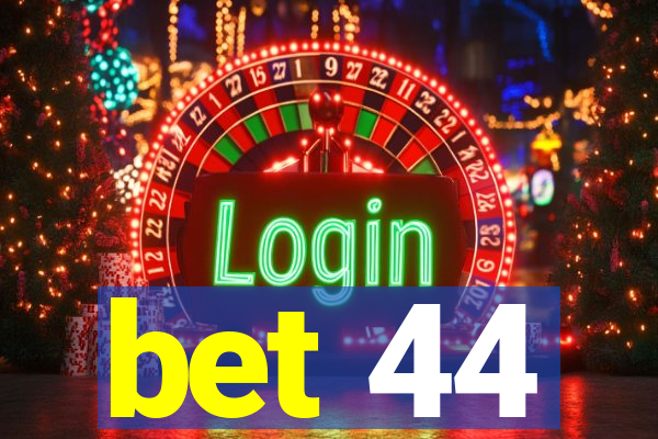 bet 44