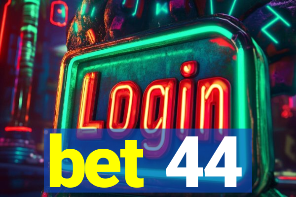 bet 44