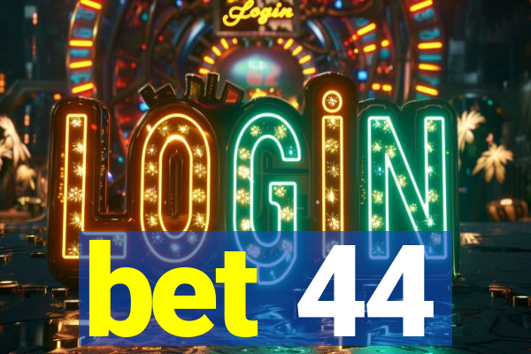 bet 44