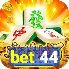 bet 44