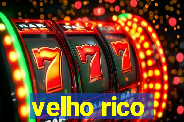 velho rico