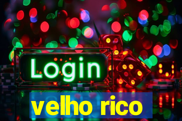 velho rico