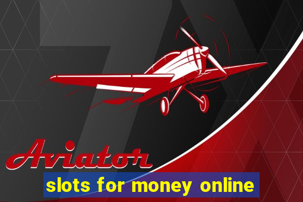 slots for money online