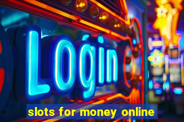 slots for money online