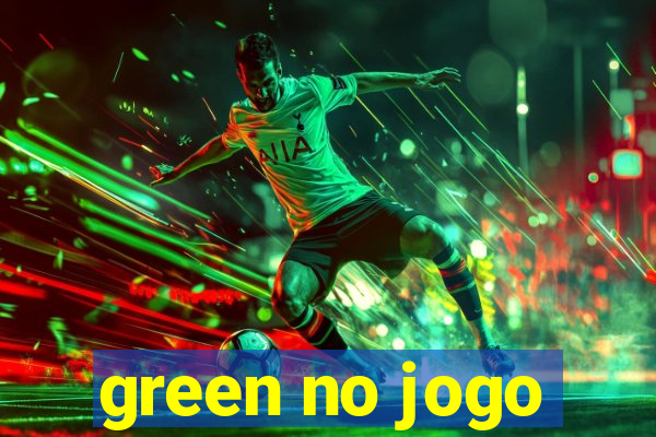 green no jogo