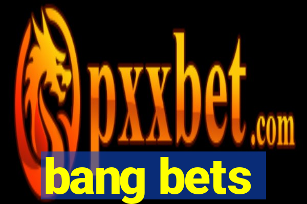 bang bets