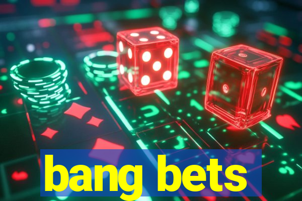 bang bets